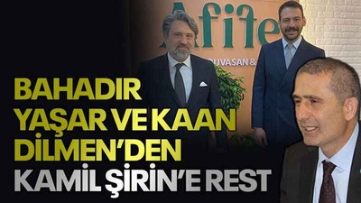 Bahadır Yaşar ve Kaan Dilmen’den Kamil Şirin’e rest