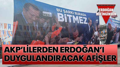 AKP’lilerden Erdoğan’ı duygulandıracak afişler