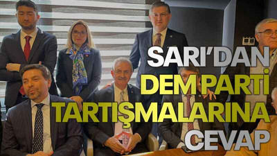 Sarı’dan, DEM Parti tartışmalarına cevap
