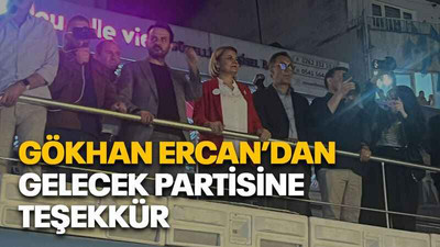 Gökhan Ercan’dan Gelecek Partisine teşekkür