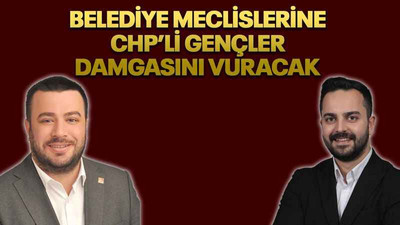 Belediye meclislerine CHP’li gençler damgasını vuracak
