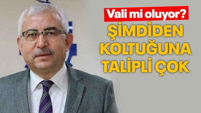 Vali mi oluyor? Şimdiden koltuğuna talipli çok