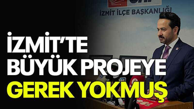 İzmit’te büyük projeye gerek yokmuş