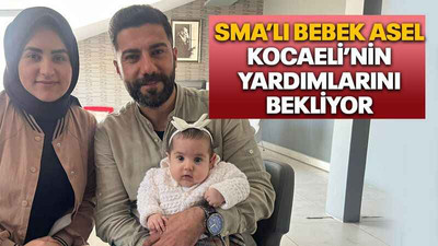 SMA’lı bebek Asel, Kocaeli’nin yardımlarını bekliyor