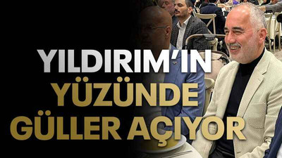 Yıldırım’ın yüzünde güller açıyor