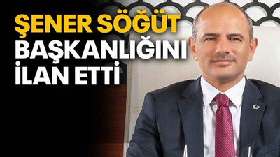 Şener Söğüt başkanlığını ilan etti
