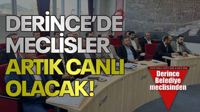 Derince’de meclisler artık canlı olacak!