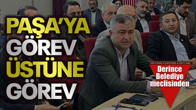 Paşa’ya görev üstüne görev