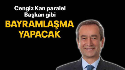 Cengiz Kan paralel Başkan gibi Bayramlaşma yapacak