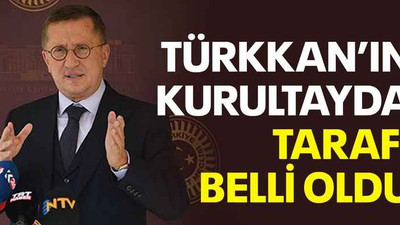 Türkkan’ın kurultayda tarafı belli oldu