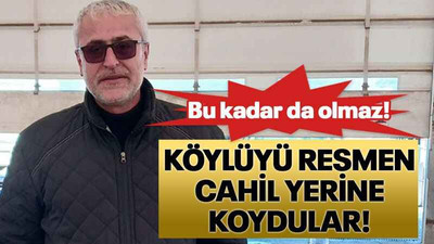 Köylüyü resmen cahil yerine koydular!