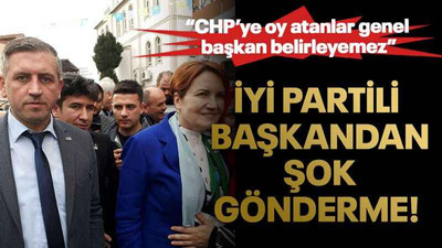 İYİ Partili başkandan şok gönderme! “CHP’ye oy atanlar genel başkan belirleyemez”