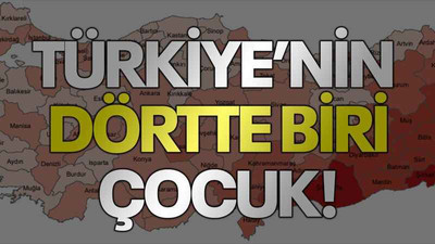 Türkiye’nin dörtte biri çocuk!