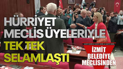 Hürriyet Meclis üyeleriyle tek tek selamlaştı