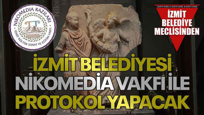 İzmit Belediyesi Nikomedia Vakfı ile protokol yapacak