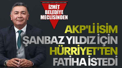 AKP'li isim Şanbaz Yıldız için Hürriyet'ten fatiha istedi