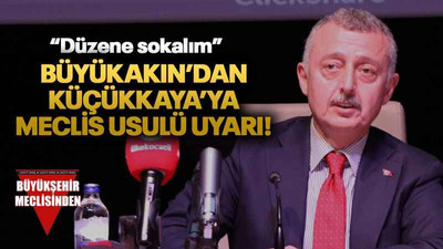 Büyükakın’dan Küçükkaya’ya meclis usulü uyarısı!