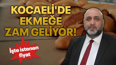 Kocaeli’de ekmeğe zam geliyor!