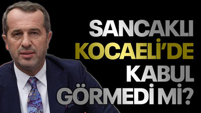 Sancaklı, Kocaeli’de kabul görmedi mi?
