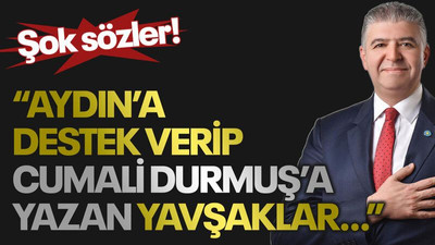 İYİ Partili adaydan şok sözler “Aydın’a destek verip Cumali Durmuş’a yazan yavşaklar…”