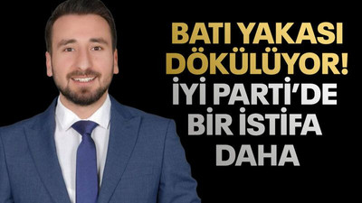 Batı yakası dökülüyor! İYİ Parti’de bir istifa daha