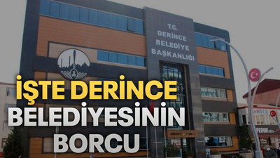 İşte Derince Belediyesinin borcu