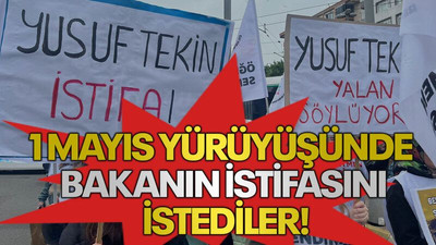 1 Mayıs yürüyüşünde bakanın istifasını istediler!