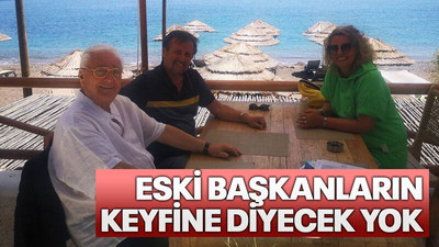 Eski başkanların keyfine diyecek yok