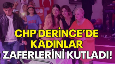 CHP Derince’de kadınlar zaferlerini kutladı!
