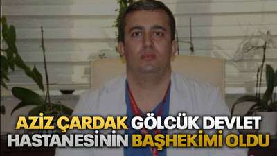 Aziz Çardak, Gölcük Devlet Hastanesinin başhekimi oldu