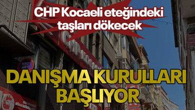 CHP Kocaeli eteğindeki taşları dökecek Danışma kurulları başlıyor