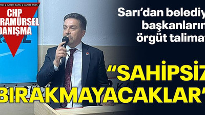 Sarı’dan belediye başkanlarına örgüt talimatı “Sahipsiz bırakmayacaklar”