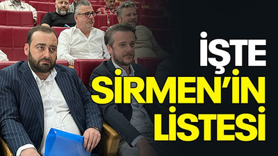 İşte Sirmen’in listesi