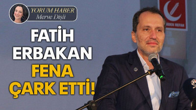 Fatih Erbakan fena çark etti!