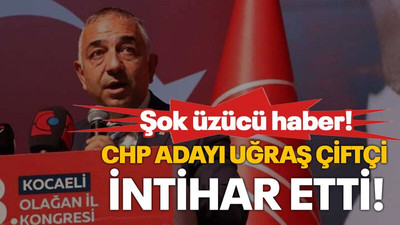 CHP adayı Uğraş Çiftçi intihar etti!