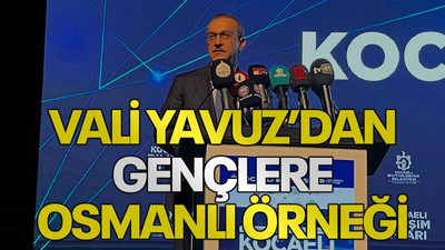 Vali Yavuz’dan gençlere Osmanlı örneği