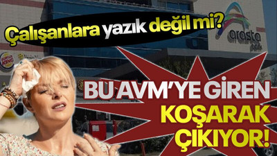 Çalışanlara yazık değil mi? Bu AVM’ye giren koşarak çıkıyor!