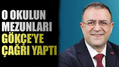 O okulun mezunları Gökçe’ye çağrı yaptı