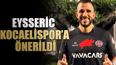 Eysseric Kocaelispor'a önerildi