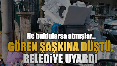Ne buldularsa atmışlar… Gören şaşkına düştü, belediye uyardı