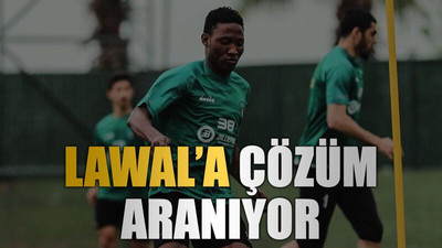 Lawal’a çözüm aranıyor