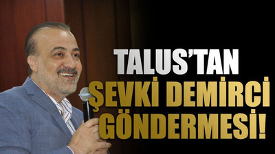 Talus’tan Şevki Demirci göndermesi!
