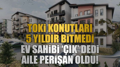TOKİ konutları 5 yıldır bitmedi ev sahibi ‘çık’ dedi aile perişan oldu!