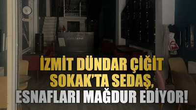 İzmit Dündar Çiğit Sokak’ta SEDAŞ, esnafları mağdur ediyor!