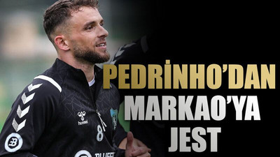 Pedrinho’dan Markao’ya jest