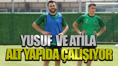 Yusuf ve Atila alt yapıda çalışıyor