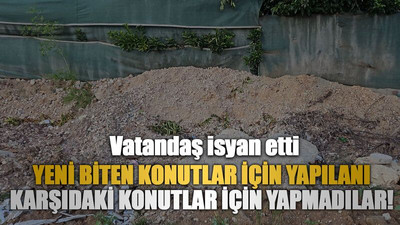 Yeni biten konutlar için yapılanı karşıdaki konutlar için yapmadılar!