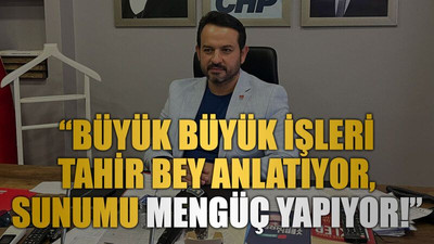 "Büyük büyük işleri Tahir Bey anlatıyor, sunumu Mengüç yapıyor!"