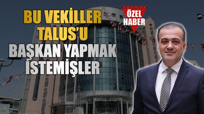 Bu vekiller Talus’u başkan yapmak istemişler