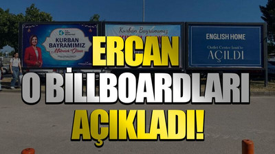 Ercan o billboardları açıkladı!